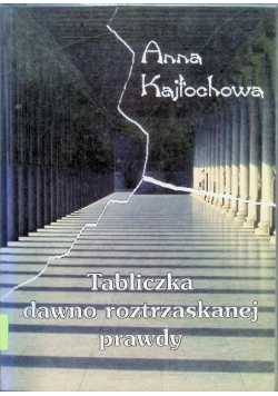Tabliczka dawno roztrzaskanej prawdy