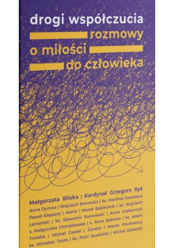Drogi współczuci  Rozmowy o miłości do człowieka