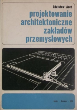 Projektowanie architektoniczne zakładów przemysłowych