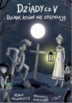 Dziady część V Dziady które nie spieprzają