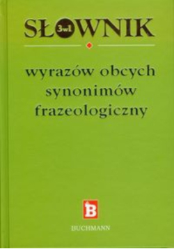 Słownik 3w1 wyrazów obcych synonimów frazeologicznych