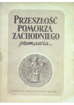 Przeszłość Pomorza Zachodniego przemawia
