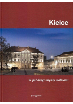 Kielce W pół drogi między stolicami