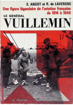 Une figure legendaire de l'aviation francaise de 1914 a 1940  Le general Vuillemin