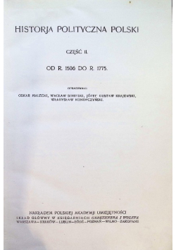 Historja polityczna Polski Część II od 1506 do 1775 , 1923 r.
