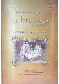 Bobrowscy z Andrychowa historie zwykłe i niezwykłe