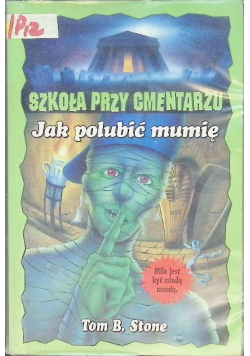 Szkoła przy cmentarzu Jak polubić mumię