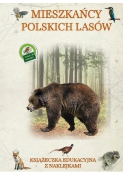 Mieszkańcy polskich lasów Książeczka edukacyjna z naklejkami