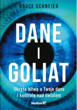 Dane i Goliat Ukryta bitwa o Twoje dane i kontrolę nas światem