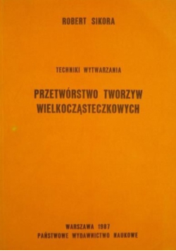 Przetwórstwo tworzyw wielkocząsteczkowych Techniki wytwarzania