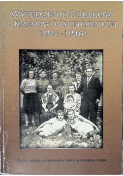 Wypędzenie Polaków z Kresów Wschodnich (1944-1946)