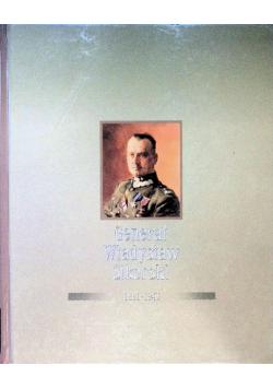 Generał Władysław Sikorski 1881 - 1943