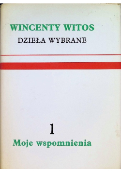 Witos Dzieła wybrane Tom 1 Moje wspomnienia