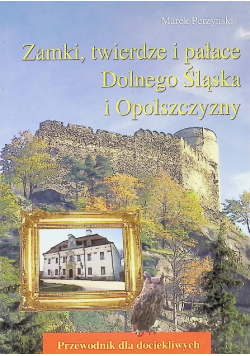 Zamki, twierdze i pałace Dolnego Śląska i Opolszczyzny