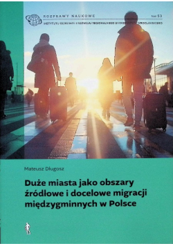 Duże miasta jako obszary źródłowe i docelowe migracji międzygminnych w Polsce