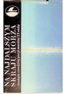 Na najdalszym skraju morza Antologia szwedzkiej poezji