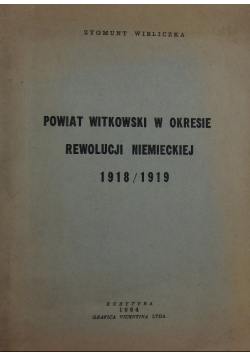 Powiat witkowski w okresie rewolucji niemieckiej 1918-1919