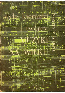 Style kierunki i twórcy muzyki XX wieku