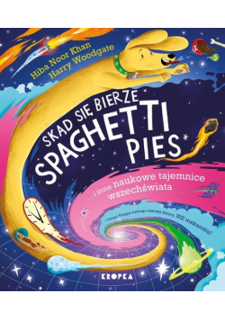 Skąd się bierze spaghetti pies i inne naukowe tajemnice wszechświata!