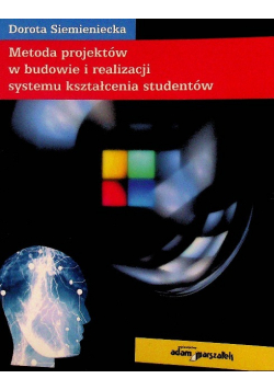 Metoda projektów w budowie i realizacji systemu kształcenia studentów