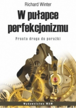 W pułapce perfekcjonizmu