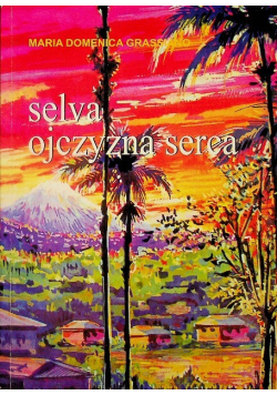 Selva ojczyzna serca