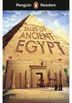 Tales of Ancient Egypt. Penguin Readers Level 3