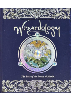Wizardology: The Book of the Secrets of Merlin