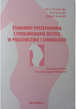 Standardy postępowania i podejmowanie decyzji w położnictwie i ginekologii