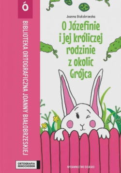 Ortografia mimochodem-O Józefinie i jej króliczej rodzinie z okolic Grójca