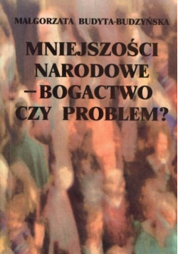 Mniejszości Narodowe - Bogactwo czy problem