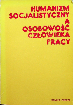 Humanizm socjalistyczny a osobowość człowieka pracy
