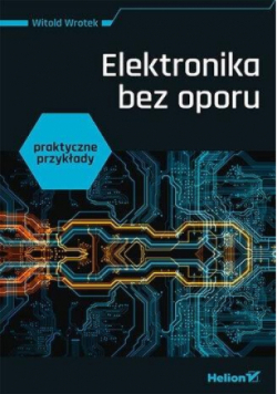 Elektronika bez oporu. Praktyczne przykłady