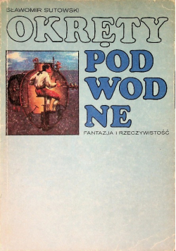 Okręty podwodne fantazja i rzeczywistość