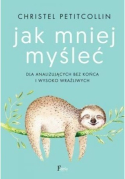Jak mniej myśleć
