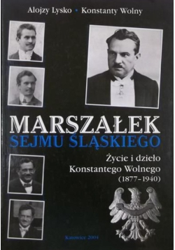Marszałek sejmu śląskiego Życie i dzieło
