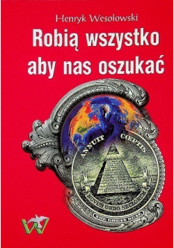 Robią wszystko aby nas oszukać