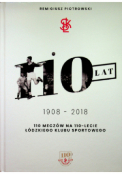 110 meczów na 110 lecie łódzkiego klubu sportowego