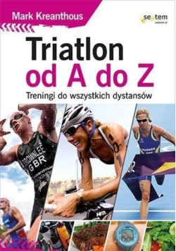 Triatlon od A do Z Treningi do wszystkich dystansów