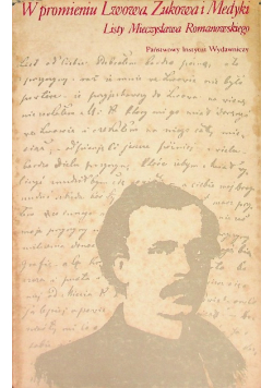 W promieniu Lwowa , Żukowa i Medyki Listy Mieczysława Romanowskiego