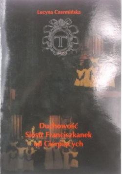 Duchowość Sióstr Franciszkanek od Cierpiących