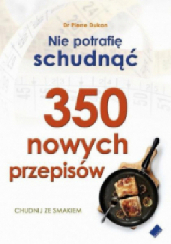 Nie potrafię schudnąć 350 nowych przepisów