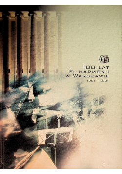 100 lat filharmonii w Warszawie 1901 - 2001