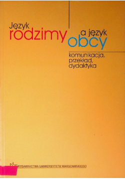 Język rodzimy a język obcy Komunikacja przekład  dydaktyka