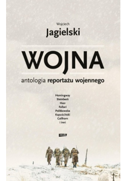 Wojna. Antologia reportażu wojennego
