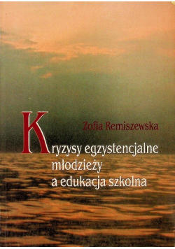 Kryzysy egzystencjalne młodzieży a edukacja szkolna