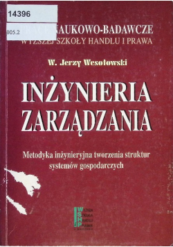 Inżynieria Zarządzania. Metodyka Inżynieryjna Tworzenia Struktur Systemów Gospodarczych