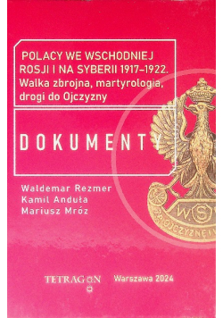 Polacy We Wschodniej Rosji I Na Syberii 1917 – 1922 Dokumenty