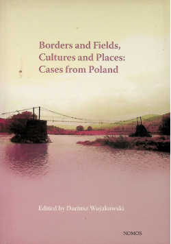 Borders And Fields, Cultures And Places: Cases From Poland