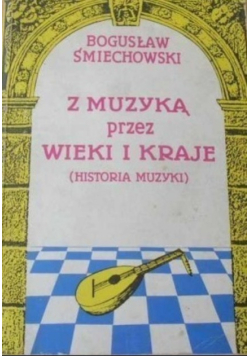 Z muzyką przez wieki i kraje Historia muzyki